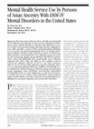 Research paper thumbnail of Mental Health Service Use by Persons of Asian Ancestry With DSM-IV Mental Disorders in the United States