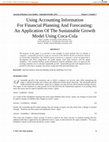 Research paper thumbnail of Using Accounting Information For Financial Planning And Forecasting: An Application Of The Sustainable Growth Model Using Coca-Cola