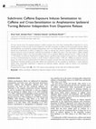 Research paper thumbnail of Subchronic Caffeine Exposure Induces Sensitization to Caffeine and Cross-Sensitization to Amphetamine Ipsilateral Turning Behavior Independent from Dopamine Release