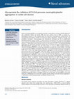 Research paper thumbnail of Glycoprotein Ibα inhibitor (CCP-224) prevents neutrophil-platelet aggregation in sickle cell disease