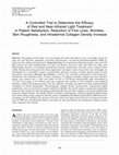 Research paper thumbnail of A Controlled Trial to Determine the Efficacy of Red and Near-Infrared Light Treatment in Patient Satisfaction, Reduction of Fine Lines, Wrinkles, Skin Roughness, and Intradermal Collagen Density Increase