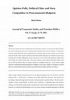 Research paper thumbnail of Opinion polls, Political Elites and Party Competition in Post-Communist Bulgaria