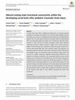 Research paper thumbnail of Altered resting‐state functional connectivity within the developing social brain after pediatric traumatic brain injury