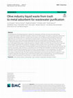 Research paper thumbnail of Olive industry liquid waste from trash to metal adsorbent for wastewater purification