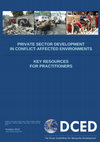 Research paper thumbnail of Private Sector Development in Conflict-Affected Environments Key Resources for Practitioners