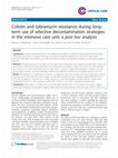 Research paper thumbnail of Colistin and tobramycin resistance during long- term use of selective decontamination strategies in the intensive care unit: a post hoc analysis