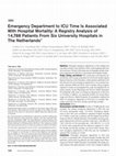 Research paper thumbnail of Emergency Department to ICU Time Is Associated With Hospital Mortality: A Registry Analysis of 14,788 Patients From Six University Hospitals in The Netherlands*