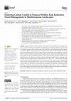 Research paper thumbnail of Fostering Carbon Credits to Finance Wildfire Risk Reduction Forest Management in Mediterranean Landscapes