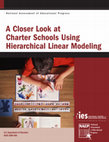 Research paper thumbnail of A Closer Look at Charter Schools Using Hierarchical Linear Modeling. NCES 2006-460