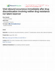 Research paper thumbnail of Viral rebound occurrence immediately after drug discontinuation involving neither drug resistance nor latent reservoir