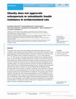 Research paper thumbnail of Obesity does not aggravate osteoporosis or osteoblastic insulin resistance in orchiectomized rats