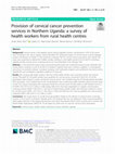 Research paper thumbnail of Provision of cervical cancer prevention services in Northern Uganda: a survey of health workers from rural health centres