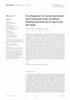 Research paper thumbnail of A comparison of owner perceived and measured body condition, feeding and exercise in sport and pet dogs