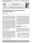 Research paper thumbnail of Some observations about goals, money and cheating in business