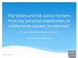 Research paper thumbnail of The victim and the justice system: from key personal stakeholder, to institutional outcast, to returnee?