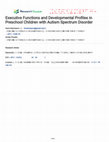 Research paper thumbnail of Executive Functions and Developmental Profiles in Preschool Children with Autism Spectrum Disorder