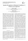 Research paper thumbnail of Speaker Recognition in Mismatch Conditions: A Feature Level Approach