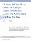 Research paper thumbnail of Chinese Private Firms’ Outward Foreign Direct Investment: Does Firm Ownership and Size Matter?