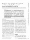 Research paper thumbnail of Membrane microenvironment regulation of carnitine palmitoyltranferases I and II