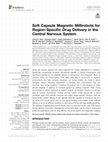 Research paper thumbnail of Soft Capsule Magnetic Millirobots for Region-Specific Drug Delivery in the Central Nervous System