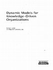 Research paper thumbnail of Dynamic Models for Knowledge-Driven Organizations