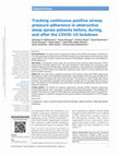 Research paper thumbnail of Tracking continuous positive airway pressure adherence in obstructive sleep apnea patients before, during, and after the COVID-19 lockdown