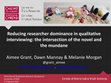 Research paper thumbnail of Reducing researcher dominance in qualitative interviewing: the intersection of the novel and the mundane