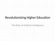 Research paper thumbnail of Revolutionizing Higher Education: The Role of Artificial Intelligence