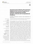 Research paper thumbnail of Supplemented Alkaline Phosphatase Supports the Immune Response in Patients Undergoing Cardiac Surgery: Clinical and Computational Evidence