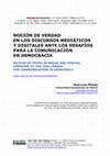 Research paper thumbnail of Noción de verdad en los discursos mediáticos y digitales ante los desafíos para la comunicación en democracia