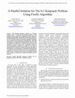 Research paper thumbnail of A Parallel Solution for The 0-1 Knapsack Problem Using Firefly Algorithm