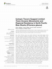 Research paper thumbnail of Isotopic Tracers Suggest Limited Trans-Oceanic Movements and Regional Residency in North Pacific Blue Sharks (Prionace glauca)