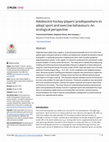 Research paper thumbnail of Adolescent hockey players’ predispositions to adopt sport and exercise behaviours: An ecological perspective