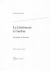 Research paper thumbnail of La Littérature à l'ombre. Sociologie du Zutisme