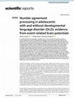 Research paper thumbnail of Number agreement processing in adolescents with and without developmental language disorder (DLD): evidence from event‐related brain potentials