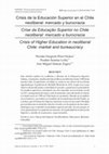 Research paper thumbnail of Crisis de la Educación Superior en el Chile neoliberal: mercado y burocracia