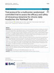 Research paper thumbnail of Trial protocol for a multicenter randomized controlled trial to assess the efficacy and safety of intravenous ketamine for chronic daily headaches: the “KetHead” trial