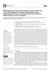 Research paper thumbnail of Multifunctional Nanoparticles Based on Iron Oxide and Gold-198 Designed for Magnetic Hyperthermia and Radionuclide Therapy as a Potential Tool for Combined HER2-Positive Cancer Treatment