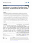 Research paper thumbnail of Containment and hedging: the U.S. strategic perspective on China’s Polar Silk Road Initiative