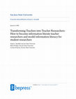 Research paper thumbnail of Transforming Teachers into Teacher Researchers: How to become information literate teacher researchers and model information literacy for student researchers