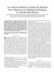 Research paper thumbnail of An Analytical Model to Evaluate the Radiated Power Spectrum of a Multipactor Discharge in a Parallel-Plate Region