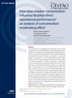 Research paper thumbnail of How does market concentration influences Brazilian firms’ operational performance? an analysis of concentration moderating effect