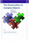 Research paper thumbnail of The Preservation of Complex Objects (Volume 1): Visualisations and Simulations