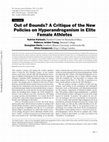 Research paper thumbnail of Out of Bounds? A Critique of the New Policies on Hyperandrogenism in Elite Female Athletes