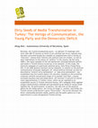 Research paper thumbnail of Dirty Seeds of Media Transformation in Turkey: The Vertigo of Communication, the Young Party and the Democratic Deficit