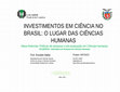 Research paper thumbnail of INVESTIMENTOS EM CIÊNCIA NO BRASIL: O LUGAR DAS CIÊNCIAS HUMANAS.