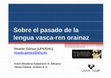 Research paper thumbnail of 2012 - Sobre el pasado de la lengua vasca-ren orainaz