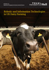 Research paper thumbnail of Robotic and Information Technologies in UK Dairy Farming