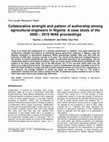 Research paper thumbnail of Collaborative strength and pattern of authorship among agricultural engineers in Nigeria: A case study of the 2000 – 2010 NIAE proceedings