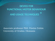 Research paper thumbnail of ERASMUS MOBILITY  University Of Szeged HU.>> DEVICE FOR FUNCTIONAL MOTOR BEHAVIOUR AND USAGE TECHNIQUES ® 